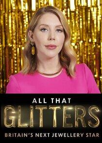 All That Glitters: Britain's Next Jewellery Star All That Glitters: Britain's Next Jewellery Star