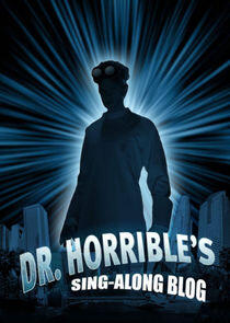 Dr. Horrible's Sing-Along Blog Dr. Horrible's Sing-Along Blog