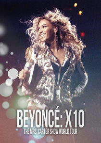 Beyoncé: X10 - The Mrs. Carter Show World Tour Beyoncé: X10 - The Mrs. Carter Show World Tour