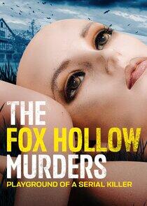 The Fox Hollow Murders: Playground of a Serial Killer The Fox Hollow Murders: Playground of a Serial Killer
