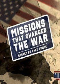 Missions That Changed the War Missions That Changed the War