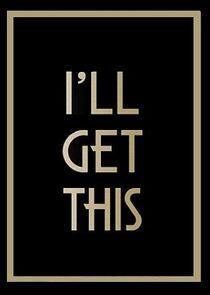 I'll Get This I'll Get This
