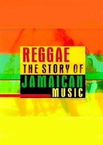 Reggae: The Story of Jamaican Music Reggae: The Story of Jamaican Music