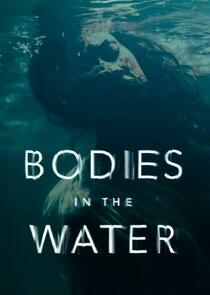 Bodies in the Water Bodies in the Water
