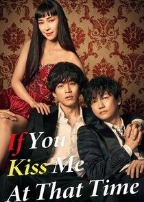 If You Kiss Me at That Time If You Kiss Me at That Time