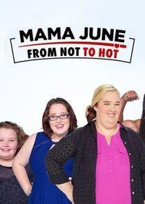 Mama June: From Not to Hot Mama June: From Not to Hot