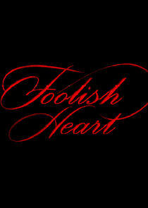 Foolish Heart Foolish Heart
