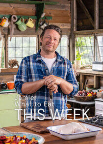 Jamie: What to Eat This Week Jamie: What to Eat This Week