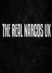 The Real Narcos UK The Real Narcos UK