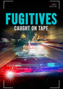 Fugitives: Caught on Tape Fugitives: Caught on Tape