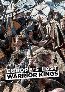 Europe's Last Warrior Kings Europe's Last Warrior Kings