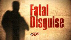 Fatal Disguise Fatal Disguise