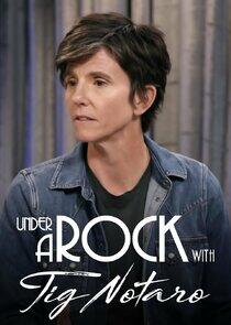Under a Rock with Tig Notaro Under a Rock with Tig Notaro