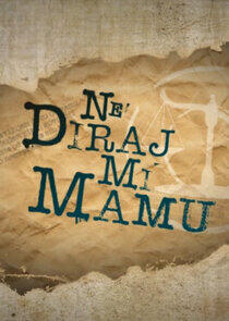 Ne diraj mi mamu