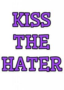 Kiss the Hater