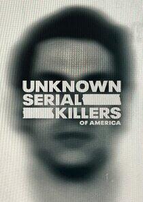 Unknown Serial Killers of America Unknown Serial Killers of America