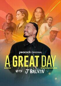 A Great Day with J Balvin A Great Day with J Balvin