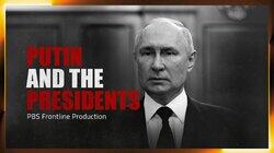 Putin and the Presidents Putin and the Presidents
