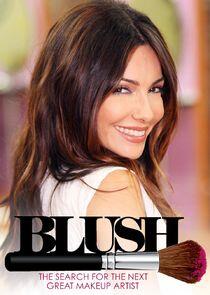 Blush: The Search for the Next Great Makeup Artist Blush: The Search for the Next Great Makeup Artist