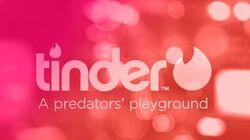 Tinder: A Predators' Playground Tinder: A Predators' Playground
