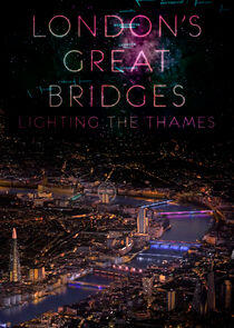 London's Great Bridges: Lighting the Thames London's Great Bridges: Lighting the Thames