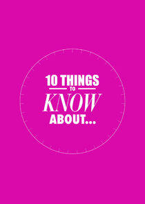 10 Things to Know About - Season 4 10 Things to Know About - Season 4