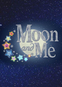 Moon and Me Moon and Me