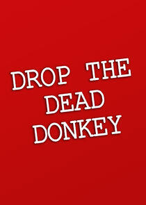 Drop the Dead Donkey Drop the Dead Donkey