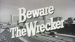 Beware the Wrecker Beware the Wrecker