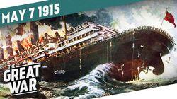 Week 41: Sinking of the Lusitania & The Gorlice-Tarnów Offensive Week 41: Sinking of the Lusitania & The Gorlice-Tarnów Offensive