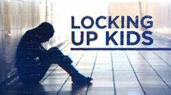 Locking Up Kids Locking Up Kids