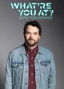 What're You At? with Tom Power What're You At? with Tom Power