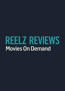 Reelz Reviews: Movies on Demand Reelz Reviews: Movies on Demand