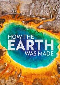 How the Earth Was Made How the Earth Was Made