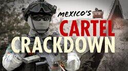 Mexico's Cartel Crackdown Mexico's Cartel Crackdown