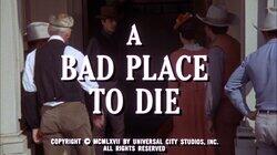 A Bad Place to Die