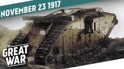 Week 174: Tank Corps Unleashed - The Battle of Cambrai Week 174: Tank Corps Unleashed - The Battle of Cambrai