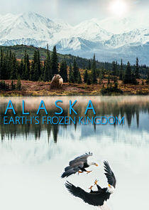 Alaska: Earth's Frozen Kingdom Alaska: Earth's Frozen Kingdom