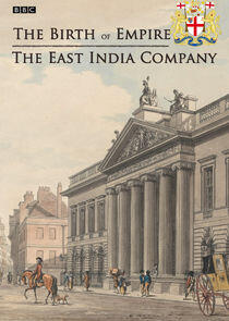 The Birth of Empire: The East India Company The Birth of Empire: The East India Company