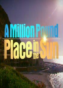 A Million Pound Place in the Sun A Million Pound Place in the Sun