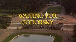Waiting for Godorsky Waiting for Godorsky