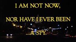 I Am Not Now, Nor Have I Ever Been... a Spy I Am Not Now, Nor Have I Ever Been... a Spy