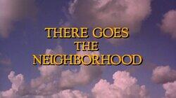 There Goes the Neighborhood There Goes the Neighborhood