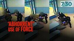 'Abhorrent' Use of Force 'Abhorrent' Use of Force