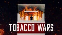 Tobacco Wars Tobacco Wars