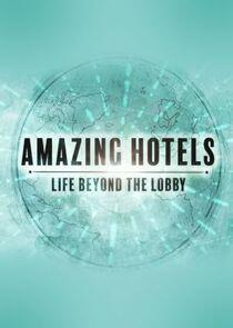Amazing Hotels: Life Beyond the Lobby Amazing Hotels: Life Beyond the Lobby