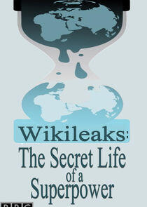 Wikileaks: The Secret Life of a Superpower Wikileaks: The Secret Life of a Superpower
