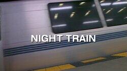 Night Train Night Train