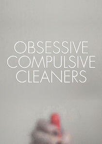 Obsessive Compulsive Cleaners Obsessive Compulsive Cleaners
