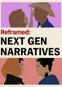 Reframed: Next Gen Narratives Reframed: Next Gen Narratives